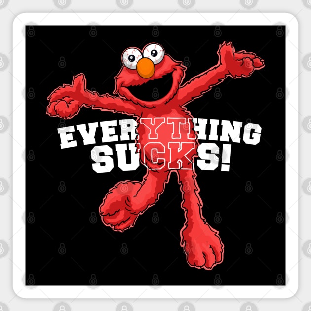 Everything Sucks! Magnet by Tabryant